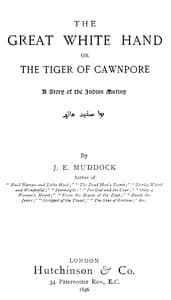 The Great White Hand; Or, the Tiger of Cawnpore: A story of the Indian Mutiny book cover