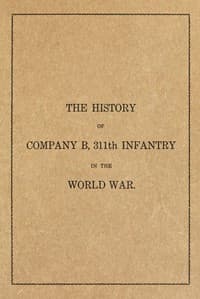 The history of Company B, 311th Infantry in the World War