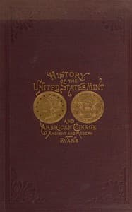 Illustrated history of the United States mint
with a complete description of American coinage, from the earliest period to the present time