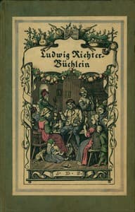 Ludwig Richter-Büchlein: Mit vielen schönen Holzschnitten des Meisters: von Haus und Hof Weib Kind und Kegel