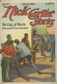 Nick Carter Stories No. 121, January 2, 1915: The call of death; or, Nick Carter's clever assistant book cover