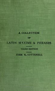 A collection of Latin maxims and phrases literally translated
Intended for the use of students for all legal examinations book cover