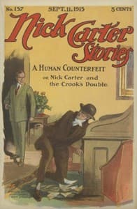 Nick Carter Stories No. 157, September 11, 1915: A human counterfeit; or, Nick Carter and the crook's double. book cover