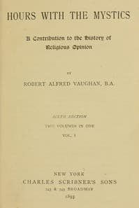 Hours with the Mystics: A Contribution to the History of Religious Opinion