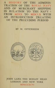A history of the administration of the Royal Navy and of merchant shipping in relation to the Navy from MDIX to MDCLX, with an introduction treating of the preceding period book cover