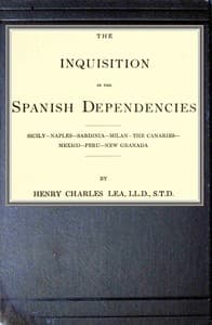 The inquisition in the Spanish dependencies
Sicily—Naples—Sardinia—Milan—the Canaries—Mexico—Peru—New Granada