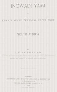 Incwadi Yami; or, twenty years' personal experience in South Africa