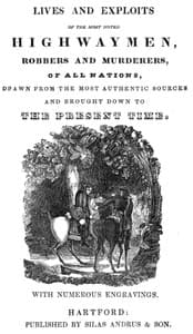 Lives and exploits of the most noted highwaymen, robbers and murderers of all nations
Drawn from the most authentic sources and brought down to the present time