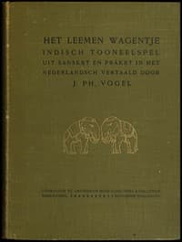 Het leemen wagentje: Indisch tooneelspel uit Sanskṛt en Prākṛt in het Nederlandsch vertaald