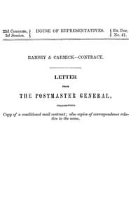 Ramsey & Carmick, contract.
Letter from the Postmaster General transmitting copy of a conditional mail contract; also copies of correspondence relative to the same