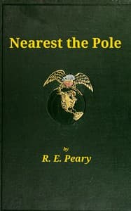 Nearest the Pole
a narrative of the polar expedition of the Peary Arctic Club in the S.S. Roosevelt, 1905-1906