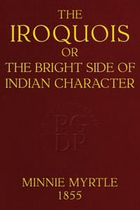The Iroquois; or, the bright side of Indian character