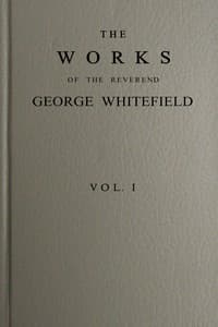 The works of the Reverend George Whitefield, Vol. 1 (of 6)