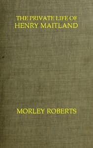 The private life of Henry Maitland: A record dictated by J. H.