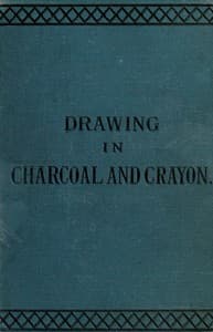 Drawing in charcoal and crayon for the use of students and schools
