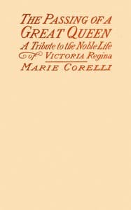 The passing of the great Queen: A tribute to the noble life of Victoria Regina