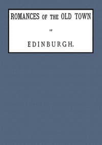 Romances of the old town of Edinburgh