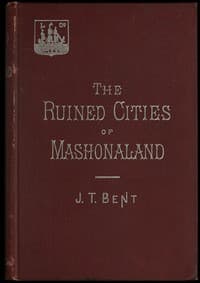 The ruined cities of Mashonaland: Being a record of excavation and exploration in 1891