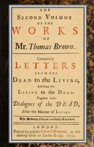 The works of Mr. Thomas Brown, serious and comical: in prose and verse, with his remains in four volumes compleat; vol. II