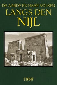 Langs den Nijl: Herinneringen eener reis in Egypte
De Aarde en haar volken, 1868