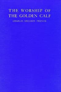 The worship of the golden calf: A story of wage-slavery in Massachusetts book cover