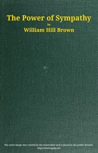 The power of sympathy: or, The triumph of nature. Founded in truth. book cover