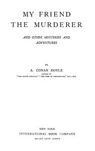 My friend the murderer, and other mysteries and adventures