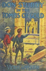 Don Sturdy in the tombs of gold; or, The old Egyptian's great secret book cover