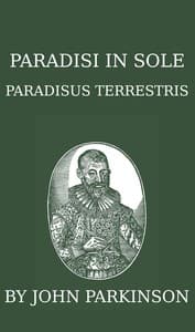 Paradisi in sole paradisus terrestris, or, A garden of all sorts of pleasant flowers which our English ayre will permitt to be noursed vp
a kitchen garden of all manner of herbes, rootes & fruites for meate or sauce vsed with vs, and, an orchard of all sorte of fruitbearing trees and shrubbes fit for our land, together with the right orderinge, planting & preseruing of them and their vses & vertues