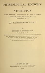 Physiological economy in nutrition, with special reference to the minimal proteid requirement of the healthy man
an experimental study
