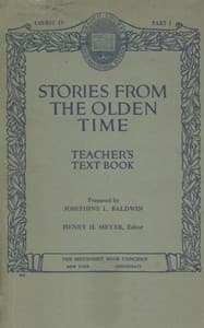 Stories from the olden time: Teacher's text book, course IV, part I