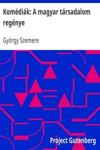 Komédiák: A magyar társadalom regénye