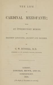 The life of Cardinal Mezzofanti
With an introductory memoir of eminent linguists, ancient and modern