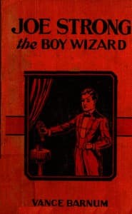 Joe Strong, the boy wizard; or, The mysteries of magic exposed book cover