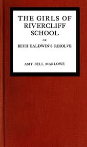 The girls of Rivercliff School; or, Beth Baldwin's resolve