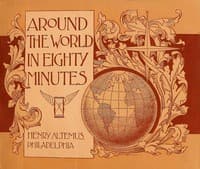 Around the world in eighty minutes
Photographic reproductions of the most magnificent edifices, the most interesting remains and the most beautiful scenes on the earth's surface