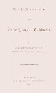 The land of gold; or, Three years in California