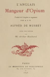 L'Anglais mangeur d'opium
Traduit de l'Anglais et augmenté par Alfred de Musset, avec une notice par M. Arthur Heulhard