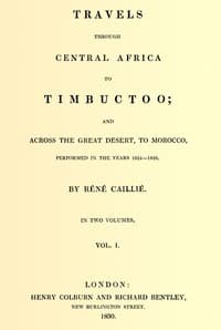 Travels through Central Africa to Timbuctoo; and across the Great Desert, to Morocco, performed in the years 1824-1828, Vol. 1 (of 2)