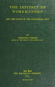 The instinct of workmanship, and the state of industrial arts