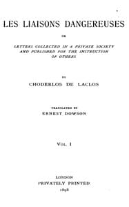 Les liaisons dangereuses, volume 1 (of 2)
or, Letters collected in a private society and published for the instruction of others book cover