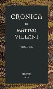 Cronica di Matteo Villani, vol. 3
A miglior lezione ridotta coll'aiuto de' testi a penna