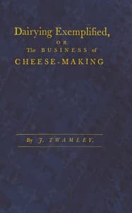 Dairying exemplified, or, The business of cheese-making
Laid down from approved rules, collected from the most experienced dairy-women, of several counties. Digested under various heads. From a series of observations, during thirty years practice in the cheese trade. The second edition corrected and improved