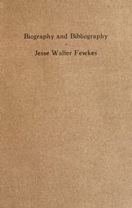 Biography and bibliography of Jesse Walter Fewkes