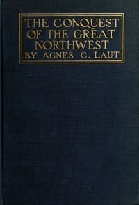 The conquest of the great Northwest, Volume 2 (of 2)
