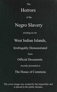 The horrors of the Negro slavery existing in our West Indian islands
 book cover