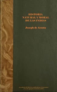 Historia natural y moral de las Indias (vol. 1 of 2)