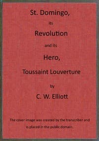 St. Domingo, its revolution and its hero, Toussaint Louverture.