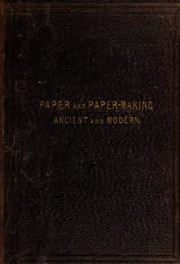 Paper & paper making, ancient and modern