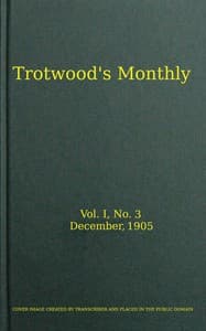 Trotwood's Monthly, Vol. I, No. 3, December 1905